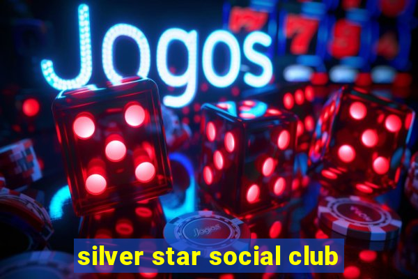 silver star social club